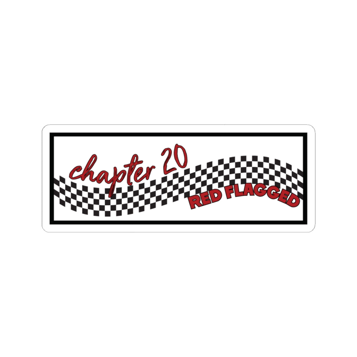 Chapter 20 Red Flagged Vinyl Sticker | Speed Demons Inspired