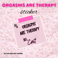 Orgasms Are Therapy Vinyl Sticker | Cait Inspired